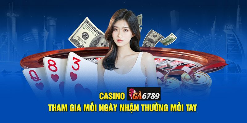 Sảnh game Casino Ga6789 đã thu hút được sự tham gia của nhiều cược thủ như thế nào?